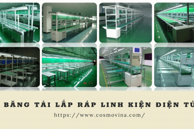 Vì sao nên sử dụng hệ thống băng tải lắp ráp linh kiện điện tử của Cosmovina?