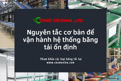 Nguyên tắc cơ bản để vận hành hệ thống băng tải ổn định