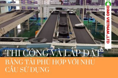 Thi công và lắp đặt băng tải phù hợp với nhu cầu sử dụng