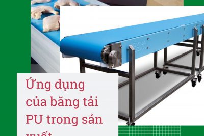 Ứng dụng của băng tải PU trong sản xuất