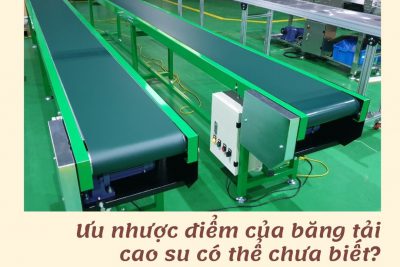 Ưu nhược điểm của băng tải cao su mà bạn chưa biết?