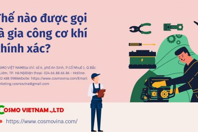 Thế nào được gọi là gia công cơ khí chính xác?