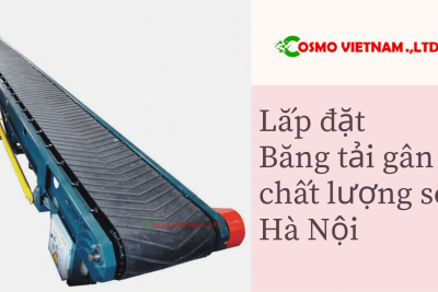 Công ty lắp đặt băng tải gân chất lượng số 1 Hà Nội