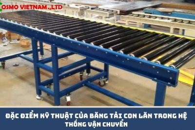 Đặc điểm kỹ thuật của băng tải con lăn trong hệ thống vận chuyển