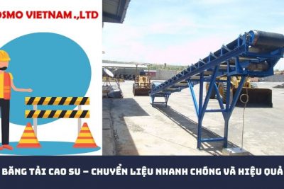 Băng tải cao su – chuyển liệu nhanh chóng và hiệu quả